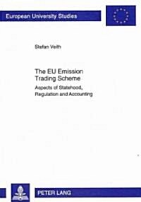 The Eu Emission Trading Scheme: Aspects of Statehood, Regulation and Accounting (Paperback)