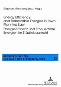 Energy Efficiency and Renewable Energies in Town Planning Law-- Energieeffizienz Und Erneuerbare Energien Im Staedtebaurecht (Paperback)