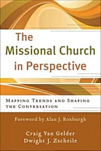 The Missional Church in Perspective: Mapping Trends and Shaping the Conversation (Paperback)