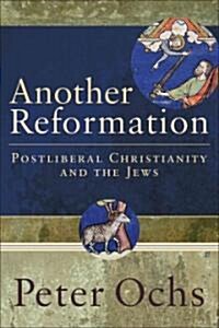 Another Reformation: Postliberal Christianity and the Jews (Paperback)