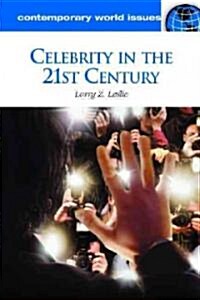 Celebrity in the 21st Century: A Reference Handbook (Hardcover)