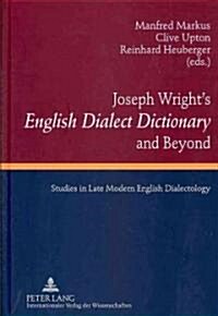 Joseph Wrights 첚nglish Dialect Dictionary?and Beyond: Studies in Late Modern English Dialectology (Hardcover)