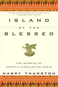 Island of the Blessed: The Secrets of Egypts Everlasting Oasis (Paperback)