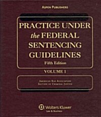 Practice Under the Federal Sentencing Guidelines, Fifth Edition (Loose Leaf, 5, Revised)