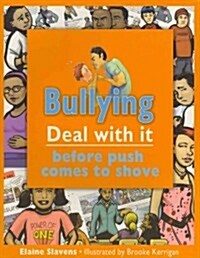 Bullying: Deal with It Before Push Comes to Shove (Paperback)