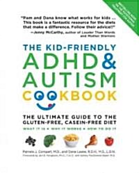 The Kid-Friendly ADHD & Autism Cookbook: The Ultimate Guide to the Gluten-Free, Casein-Free Diet (Paperback, Revised)