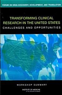 Transforming Clinical Research in the United States: Challenges and Opportunities: Workshop Summary (Paperback)