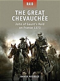 The Great Chevauchee : John of Gaunts Raid on France 1373 (Paperback)