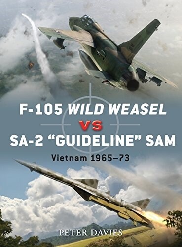 F-105 Wild Weasel vs SA-2 ‘Guideline’ SAM : Vietnam 1965–73 (Paperback)