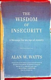 [중고] The Wisdom of Insecurity: A Message for an Age of Anxiety (Paperback)
