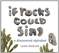 [중고] If Rocks Could Sing: A Discovered Alphabet (Hardcover)