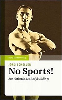 No Sports!: Zur Asthetik Des Bodybuildings (Hardcover)
