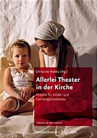 Allerlei Theater in Der Kirche: Anspiele Fur Kinder- Und Familiengottesdienste (Paperback)