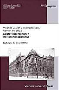 Geisteswissenschaften Im Nationalsozialismus: Das Beispiel Der Universitat Wien (Hardcover)