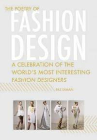 (The poetry of) fashion design : a celebration of the world's most interesting fashion designers