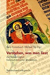Verstehen, Was Man Liest: Zur Notwendigkeit Historisch-Kritischer Bibellekture (Paperback)