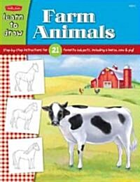 Learn to Draw Farm Animals: Step-By-Step Instructions for 21 Favorite Subjects, Including a Horse, Cow & Pig! (Paperback)