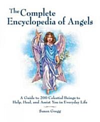 The Complete Encyclopedia of Angels: A Guide to 200 Celestial Beings to Help, Heal, and Assist You in Everyday Life (Paperback)