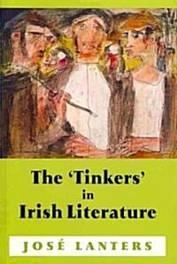 The Tinkers in Irish Literature: Unsettled Subjects and the Construction of Difference (Paperback)