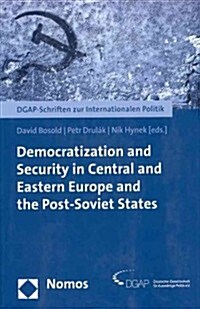 Democratization and Security in Central and Eastern Europe and the Post-Soviet States (Paperback)