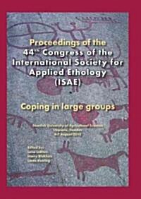 Proceedings of the 44th Congress of the International Society of Applied Ethology (Isae): Coping in Large Groups (Paperback)