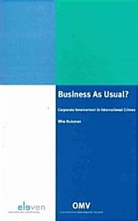 Business as Usual?: Corporate Involvement in International Crimes (Paperback)