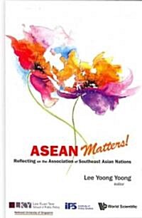 ASEAN Matters! Reflecting on the Association of Southeast Asian Nations (Hardcover)