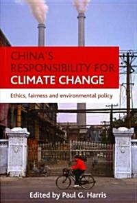 Chinas Responsibility for Climate Change : Ethics, Fairness and Environmental Policy (Paperback)