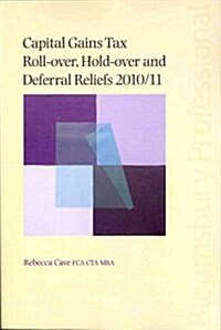 Capital Gains Tax Roll-over, Hold-over and Deferral Reliefs 2010/11 : 2010/11 (Package)