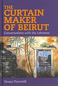 The Curtain Maker of Beirut: Conversations with the Lebanese (Hardcover)