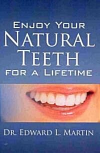 Enjoy Your Natural Teeth for a Lifetime (Paperback)