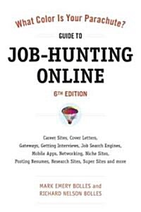 What Color Is Your Parachute? Guide to Job-Hunting Online: Blogging, Career Sites, Gateways, Getting Interviews, Job Boards, Job Search Engines, Perso (Paperback, 6)