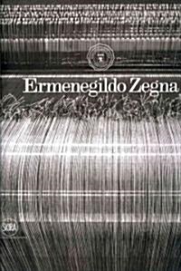 Ermenegildo Zegna: An Enduring Passion for Fabrics, Innovation, Quality, and Style (Hardcover)
