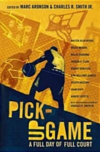 Pick-Up Game: A Full Day of Full Court (Hardcover)