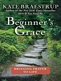 Beginners Grace: Bringing Prayer to Life (Audio CD, Library)