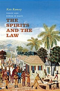 The Spirits and the Law: Vodou and Power in Haiti (Paperback)