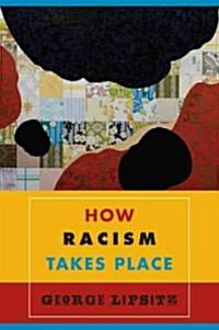 How Racism Takes Place (Paperback)