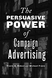 The Persuasive Power of Campaign Advertising (Hardcover)