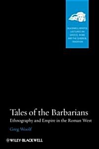 Tales of the Barbarians : Ethnography and Empire in the Roman West (Hardcover)