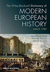 The Wiley-Blackwell Dictionary of Modern European History Since 1789 (Hardcover)