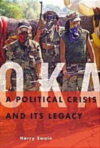 Oka: A Political Crisis and Its Legacy (Hardcover)