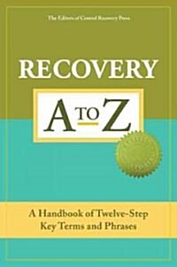 Recovery A to Z: A Handbook of Twelve-Step Key Terms and Phrases (Paperback, Revised)