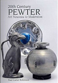 20th Century Pewter: Art Nouveau to Modernism (Hardcover)