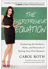 The Entrepreneur Equation: Evaluating the Realities, Risks, and Rewards of Having Your Own Business (Hardcover)