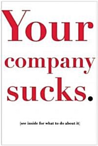 Your Company Sucks: Its Time to Declare War on Yourself (Paperback)