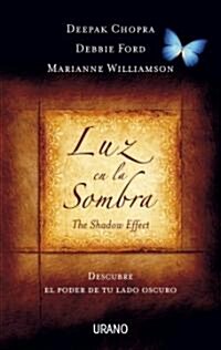 Luz en la Sombra, The Shadow Effect: Descubre el Poder de Tu Lado Oscuro = The Shadow Effect (Paperback)