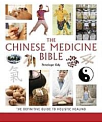 The Chinese Medicine Bible, 23: The Definitive Guide to Holistic Healing (Paperback)