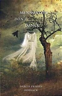 Mennonites Dont Dance (Paperback)