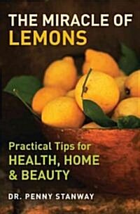 [중고] The Miracle of Lemons : Practical Tips for Health, Home and Beauty