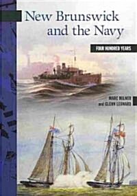 New Brunswick and the Navy: Four Hundred Years (Paperback)